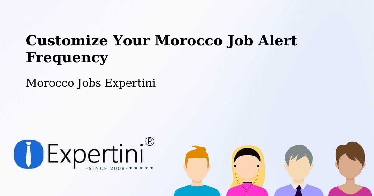 Customize Your Morocco Job Alert Frequency - Morocco Jobs Expertini